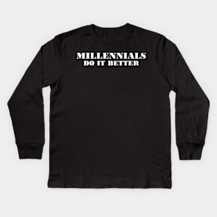 Millennials Do It Better Kids Long Sleeve T-Shirt